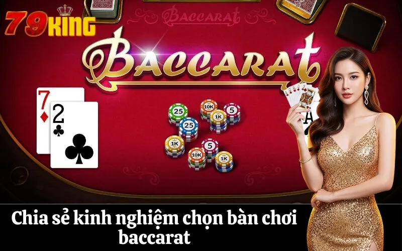 Chia sẻ kinh nghiệm chọn bàn chơi baccarat