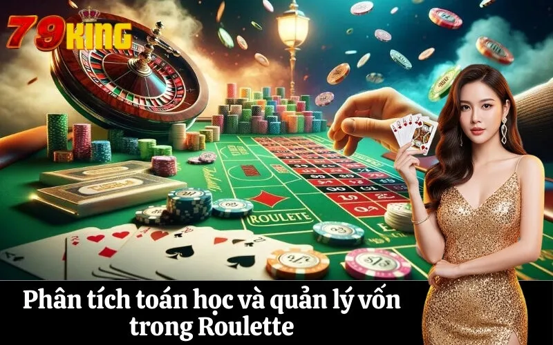 Phân tích toán học và quản lý vốn trong Roulette